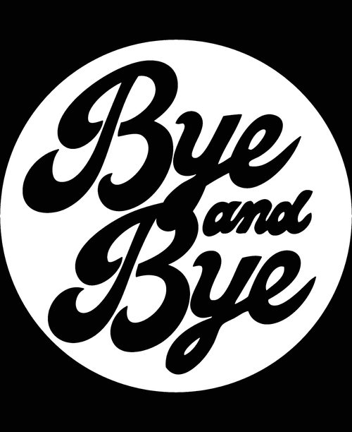 Bye & Bye